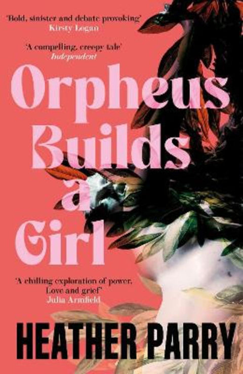 Orpheus Builds a Girl by Heather Parry - 9781805337966