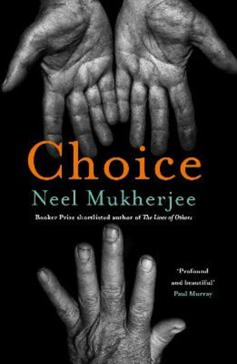 Choice by Neel Mukherjee - 9781805461043