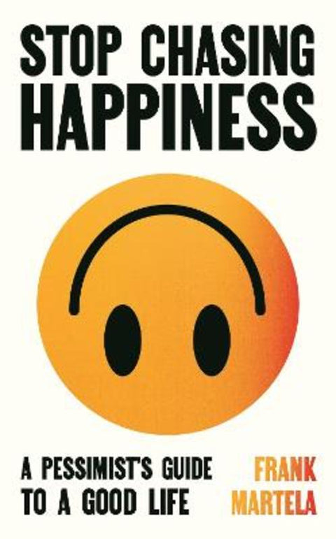 Stop Chasing Happiness by Frank Martela - 9781805463733