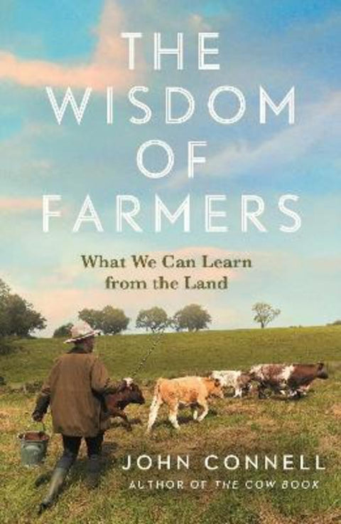 The Wisdom of Farmers by John Connell - 9781805464235