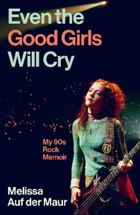 Even the Good Girls Will Cry by Melissa Auf der Maur - 9781805466383