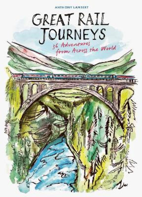 Great Rail Journeys by Anthony Lambert - 9781805700869