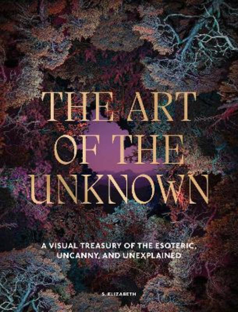 The Art of the Unknown by S. Elizabeth - 9781805701187