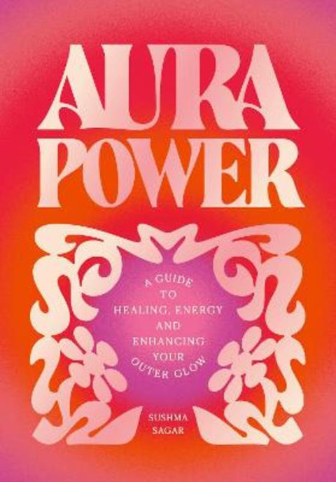 Aura Power by Sushma Sagar - 9781805702481