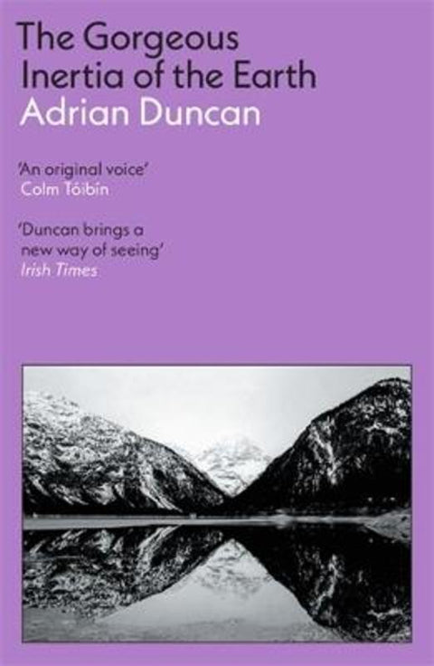 The Gorgeous Inertia of the Earth by Adrian Duncan - 9781806490271