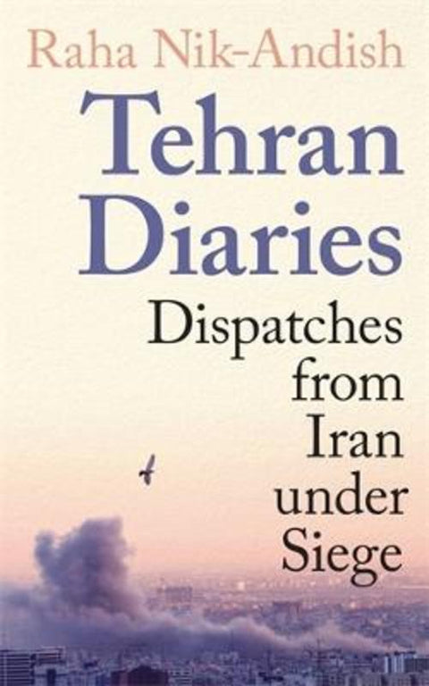 Tehran Diaries by Raha Nik-Andish - 9781806491582