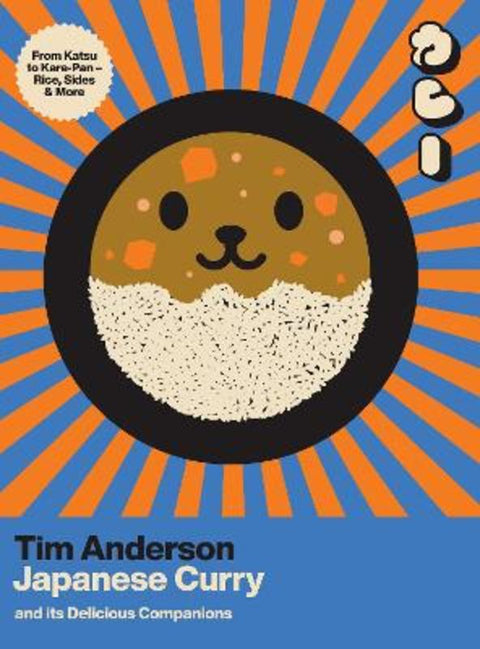 Japanese Curry (and its Delicious Companions) by Tim Anderson - 9781807120733