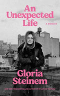 An Unexpected Life by Gloria Steinem - 9781807840433
