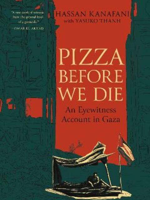 Pizza Before We Die by Hassan Kanafani - 9781834050324