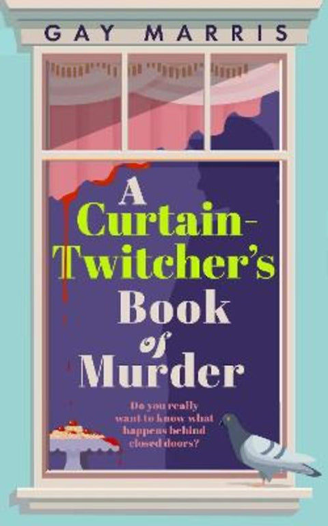 A Curtain Twitcher's Book of Murder by Gay Marris - 9781835010419