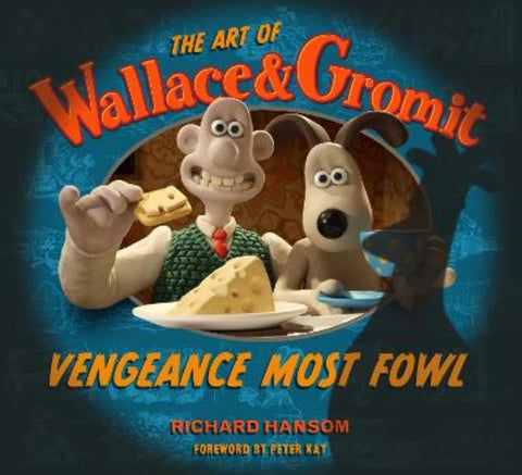 The Art of Wallace & Gromit: Vengeance Most Fowl by Richard Hansom - 9781835410127