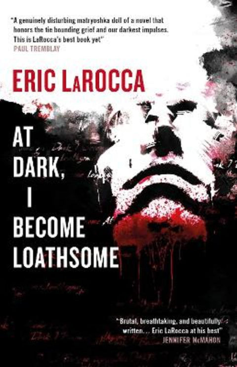 At Dark, I Become Loathsome by Eric LaRocca - 9781835411636