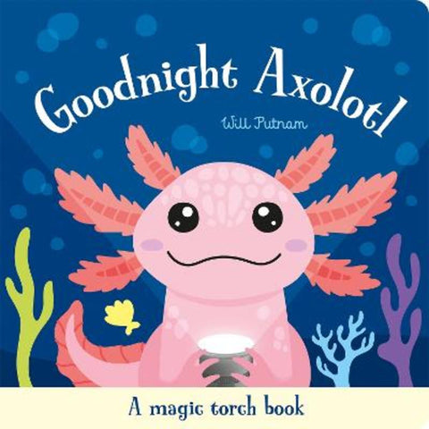 Goodnight Axolotl by Will Putnam - 9781835554586