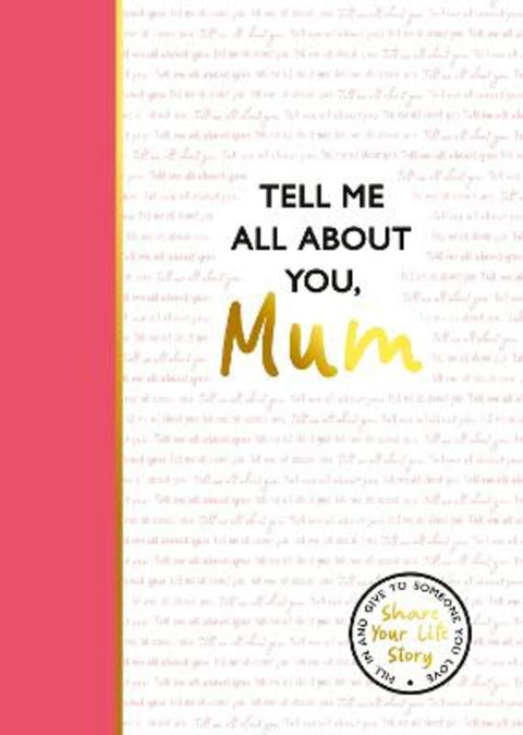 Tell Me All About You, Mum by Lucy Dowling - 9781835874059