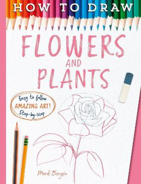 How To Draw Flowers And Plants by Bergin, Mark - 9781835874622