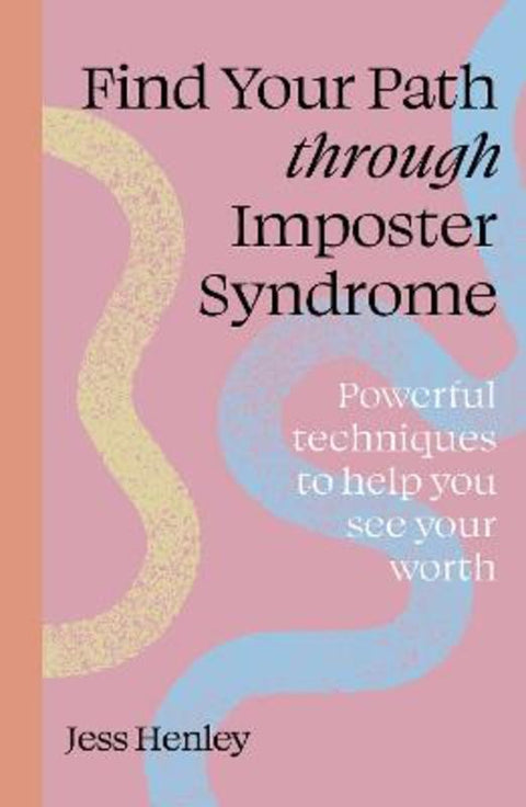 Find Your Path through Imposter Syndrome by Jess Henley - 9781836000006