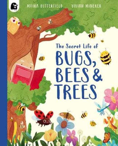 The Secret Life of Bugs, Bees & Trees by Moira Butterfield - 9781836003694