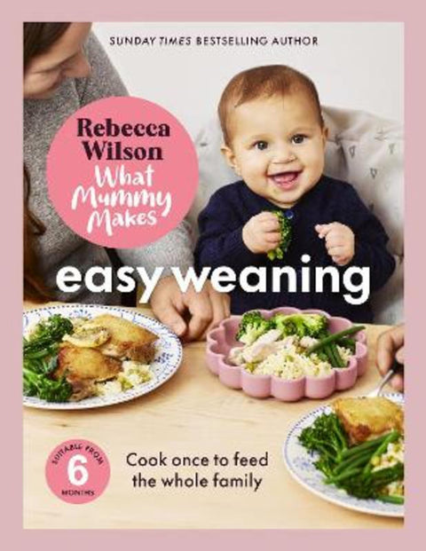 What Mummy Makes: Easy Weaning by Rebecca Wilson - 9781836005841