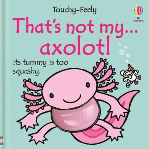 That's not my axolotl... by Rachel Wells - 9781836049463