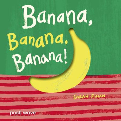Banana, Banana, Banana! by Sarah Finan - 9781836270287