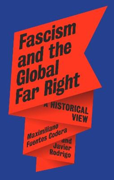 Fascism and the Global Far Right by Maximiliano Fuentes Codera - 9781836391678