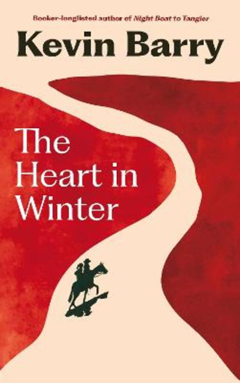 The Heart in Winter by Kevin Barry - 9781837262380