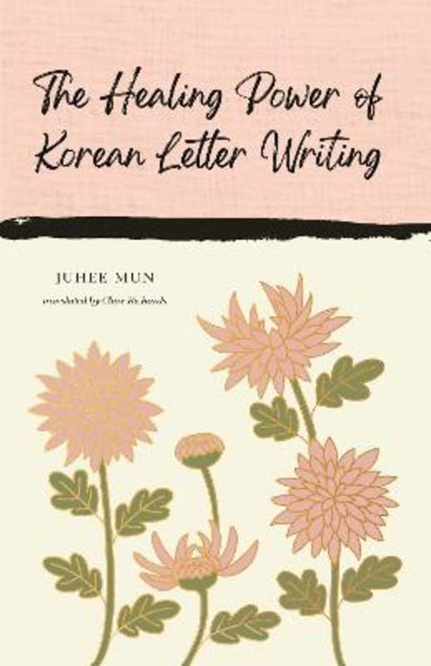 The Healing Power of Korean Letter Writing by Juhee Mun - 9781837264124