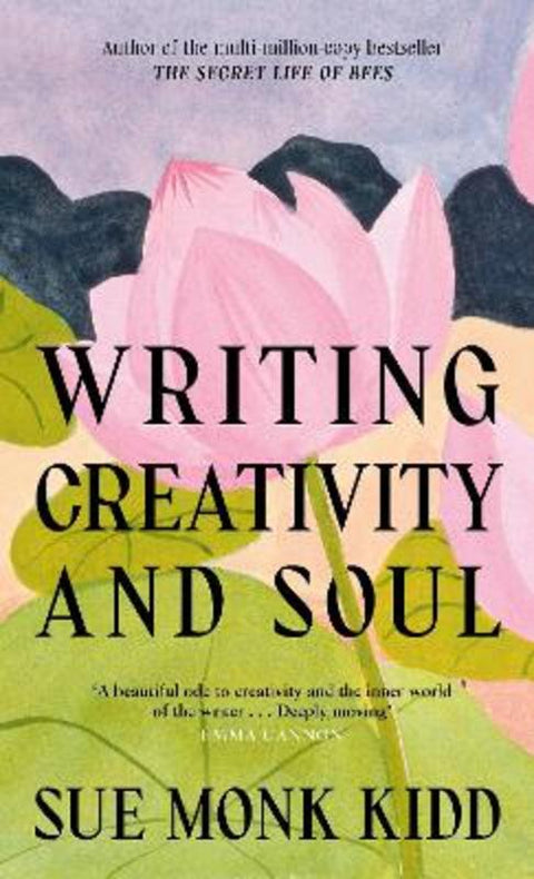 Writing Creativity and Soul by Sue Monk Kidd - 9781837265008