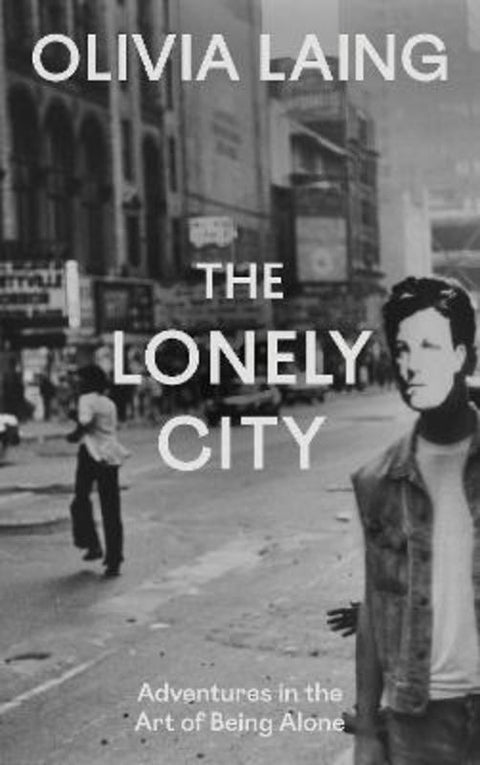 The Lonely City by Olivia Laing - 9781837266456