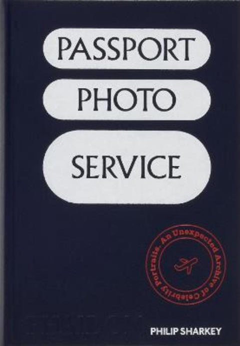 Passport Photo Service by Philip Sharkey - 9781837291229