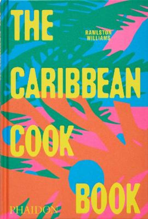 The Caribbean Cookbook by Rawlston Williams - 9781837291724