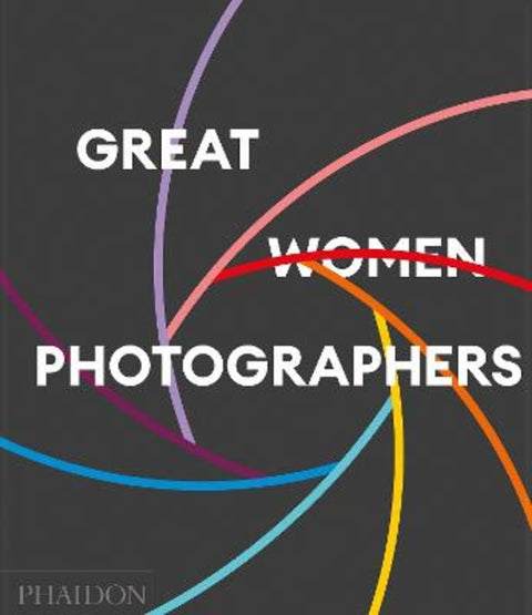 Great Women Photographers by Phaidon Editors - 9781837292141