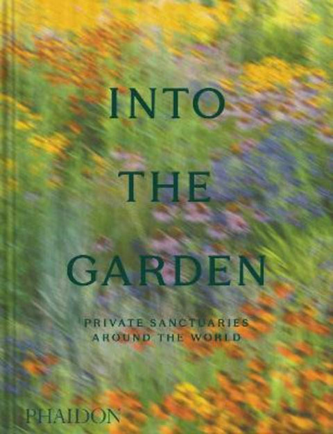 Into the Garden by Phaidon Editors - 9781837293117