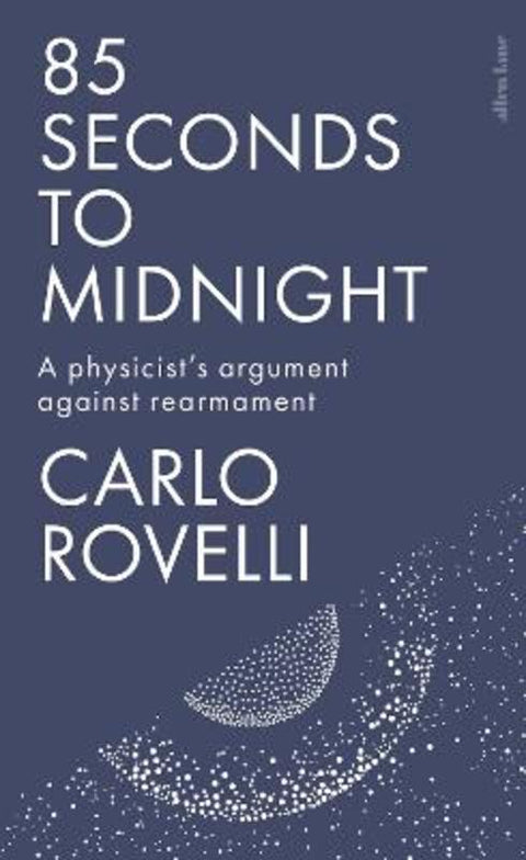 85 Seconds to Midnight by Carlo Rovelli - 9781837315574