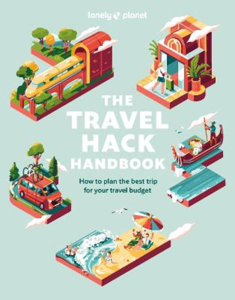 Lonely Planet The Travel Hack Handbook by Lonely Planet - 9781837580613