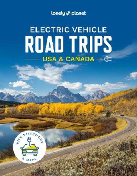 Lonely Planet Electric Vehicle Road Trips USA & Canada by Lonely Planet - 9781837581962