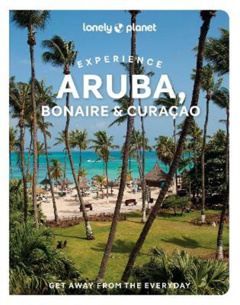 Lonely Planet Experience Aruba, Bonaire & Curacao by Lonely Planet - 9781837586790