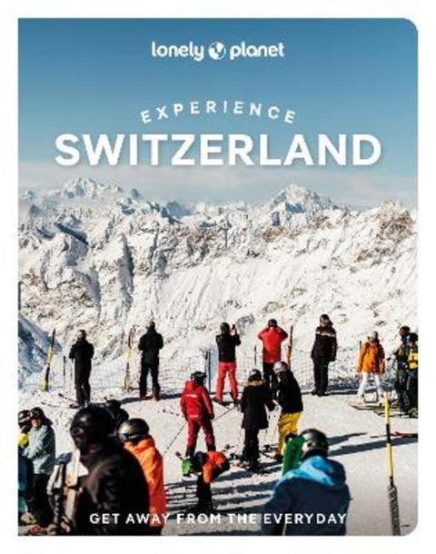 Lonely Planet Experience Switzerland by Lonely Planet - 9781837587339