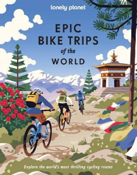 Lonely Planet Epic Bike Trips of the World by Lonely Planet - 9781837587582