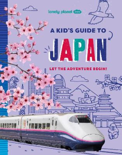 Lonely Planet Kids A Kid's Guide to Japan by Lonely Planet Kids - 9781837587735