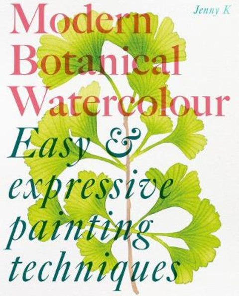 Modern Botanical Watercolour Painting by Jenny Kiker - 9781837760695