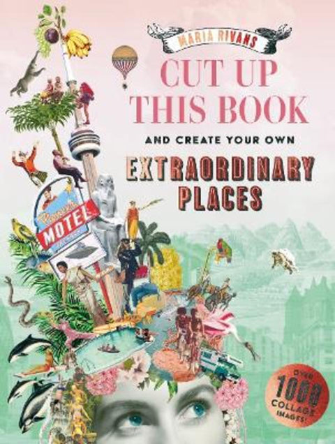 Cut up this Book and Create Your Own Extraordinary Places by Maria Rivans - 9781837760732