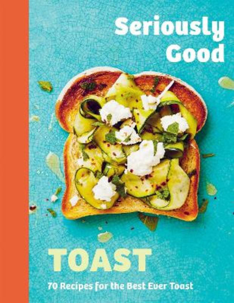 Seriously Good Toast by Emily Kydd - 9781837831616