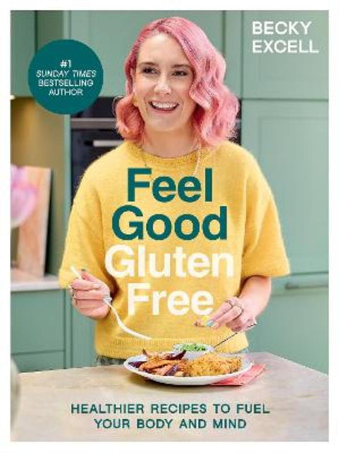 Feel Good Gluten Free by Becky Excell - 9781837832477