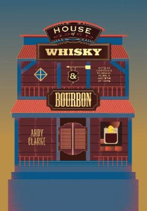 House of Whisky and Bourbon by Andy Clarke - 9781837833894