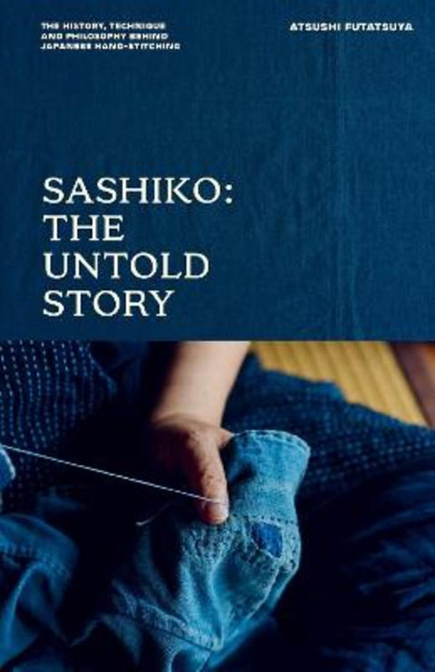 Sashiko: The Untold Story by Atsushi Futatsuya - 9781837835010