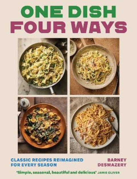 One Dish Four Ways by Barney Desmazery - 9781837836468