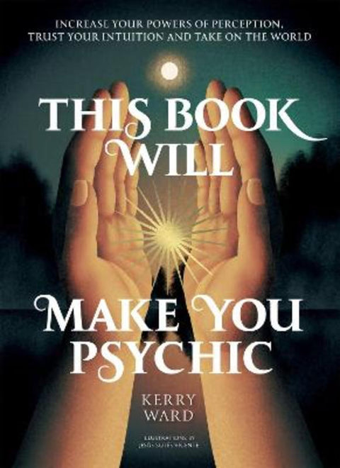 This Book Will Make You Psychic by Kerry Ward - 9781837836642