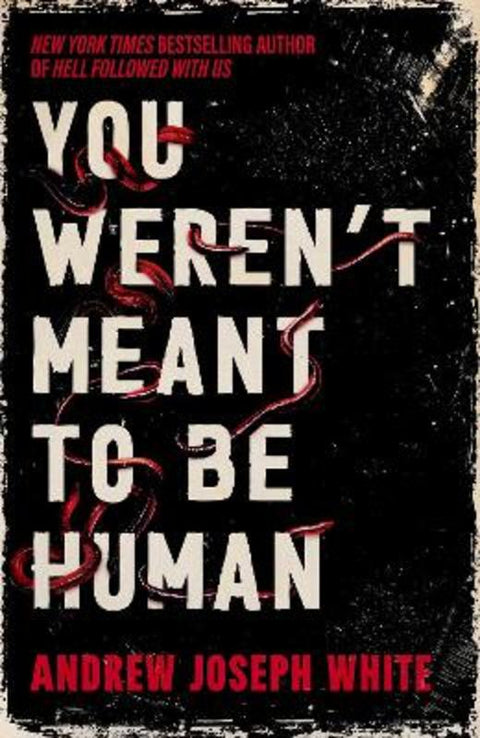 You Weren't Meant to be Human by Andrew Joseph White - 9781837841158