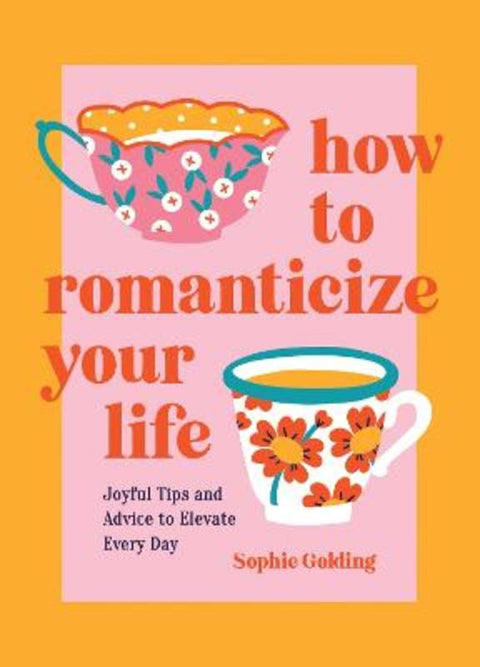 How to Romanticize Your Life by Sophie Golding - 9781837994663